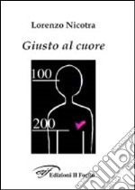 Giusto al cuore libro