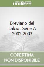 Breviario del calcio. Serie A 2002-2003 libro