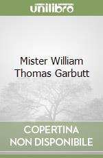 Mister William Thomas Garbutt