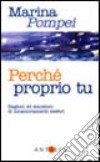 Perché proprio tu. Ragioni ed emozioni di innamoramenti celebri libro