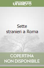 Sette stranieri a Roma