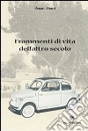 Frammenti di vita dell'altro secolo libro di Danzi Renato