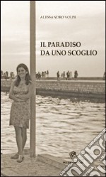 Il paradiso da uno scoglio