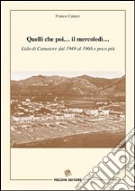 Quelli che poi... Il mercoledì... Lido di Camaiore dal 1949 al 1968 e poco più libro