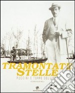 Tramontate stelle. Puccini e Torre del Lago libro