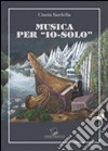 Musica per «io-solo» libro di Sardella Cinzia