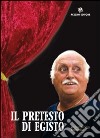 Il pretesto di Egisto libro di Fornaciari Angelo Dionigi