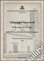 Giuseppe Genovali. Della origine di Viareggio e fatti più rimarchevoli di storia viareggina libro