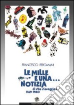 Le mille e una notizia di vita viareggina 1169-1940 (rist. anast.)