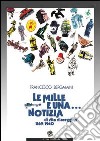 Le mille e una notizia di vita viareggina 1169-1940 (rist. anast.) libro