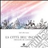 La città dell'incanto. Immagini di carnevale. Ediz. illustrata libro