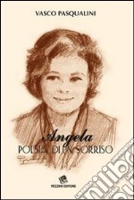 Angela. Poesia di un sorriso libro