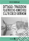 Dittaggi - tradizioni - filastrocche - nomicchioli ed altre cose dei nostri nonni libro