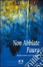 Non abbiate paura. Riflessioni sul vangelo libro