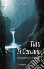 Tutti ti cercano. Riflessioni sul vangelo libro