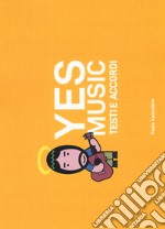 Yes music. Testi a e accordi libro