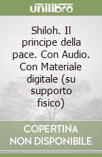 Shiloh. Il principe della pace. Con Audio. Con Materiale digitale (su supporto fisico) libro