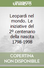 Leopardi nel mondo. Le iniziative del 2º centenario della nascita 1798-1998 libro