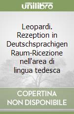 Leopardi. Rezeption in Deutschsprachigen Raum-Ricezione nell'area di lingua tedesca libro