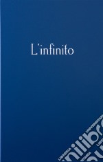 L'infinito di Giacomo Leopardi nel mondo. Ediz. multilingue libro