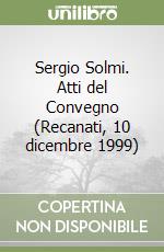 Sergio Solmi. Atti del Convegno (Recanati, 10 dicembre 1999)
