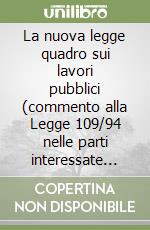 La nuova legge quadro sui lavori pubblici (commento alla Legge 109/94 nelle parti interessate dalle modifiche della Legge 166/02) libro