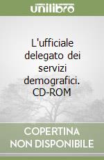 L'ufficiale delegato dei servizi demografici. CD-ROM libro