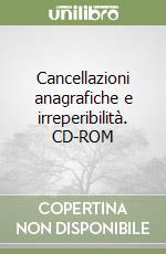 Cancellazioni anagrafiche e irreperibilità. CD-ROM libro