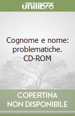 Cognome e nome: problematiche. CD-ROM