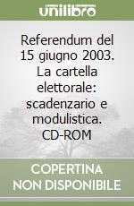 Referendum del 15 giugno 2003. La cartella elettorale: scadenzario e modulistica. CD-ROM libro