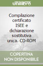 Compilazione certificato ISEE e dichiarazione sostitutiva unica. CD-ROM libro