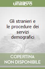 Gli stranieri e le procedure dei servizi demografici libro