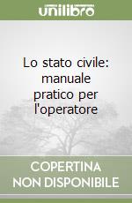 Lo stato civile: manuale pratico per l'operatore libro