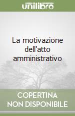 La motivazione dell'atto amministrativo libro