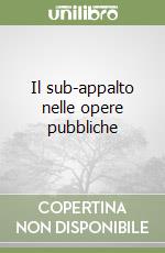 Il sub-appalto nelle opere pubbliche libro