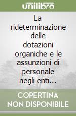 La rideterminazione delle dotazioni organiche e le assunzioni di personale negli enti locali libro