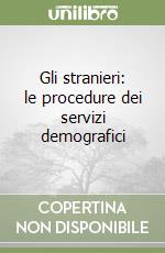 Gli stranieri: le procedure dei servizi demografici