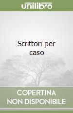 Scrittori per caso