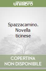 Spazzacamino. Novella ticinese libro