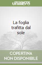 La foglia trafitta dal sole libro