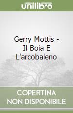 Gerry Mottis - Il Boia E L'arcobaleno libro