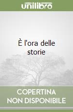 È l'ora delle storie libro