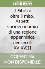 I Sibillini oltre il mito. Aspetti socioeconomici di una regione appenninica nei secoli XV-XVIII