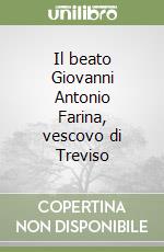 Il beato Giovanni Antonio Farina, vescovo di Treviso libro