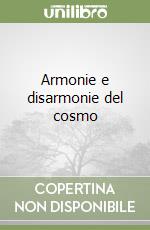 Armonie e disarmonie del cosmo