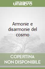 Armonie e disarmonie del cosmo libro