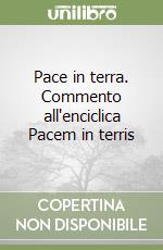 Pace in terra. Commento all'enciclica Pacem in terris
