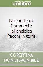 Pace in terra. Commento all'enciclica Pacem in terris libro