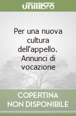 Per una nuova cultura dell'appello. Annunci di vocazione libro