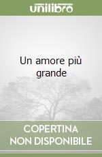 Un amore più grande